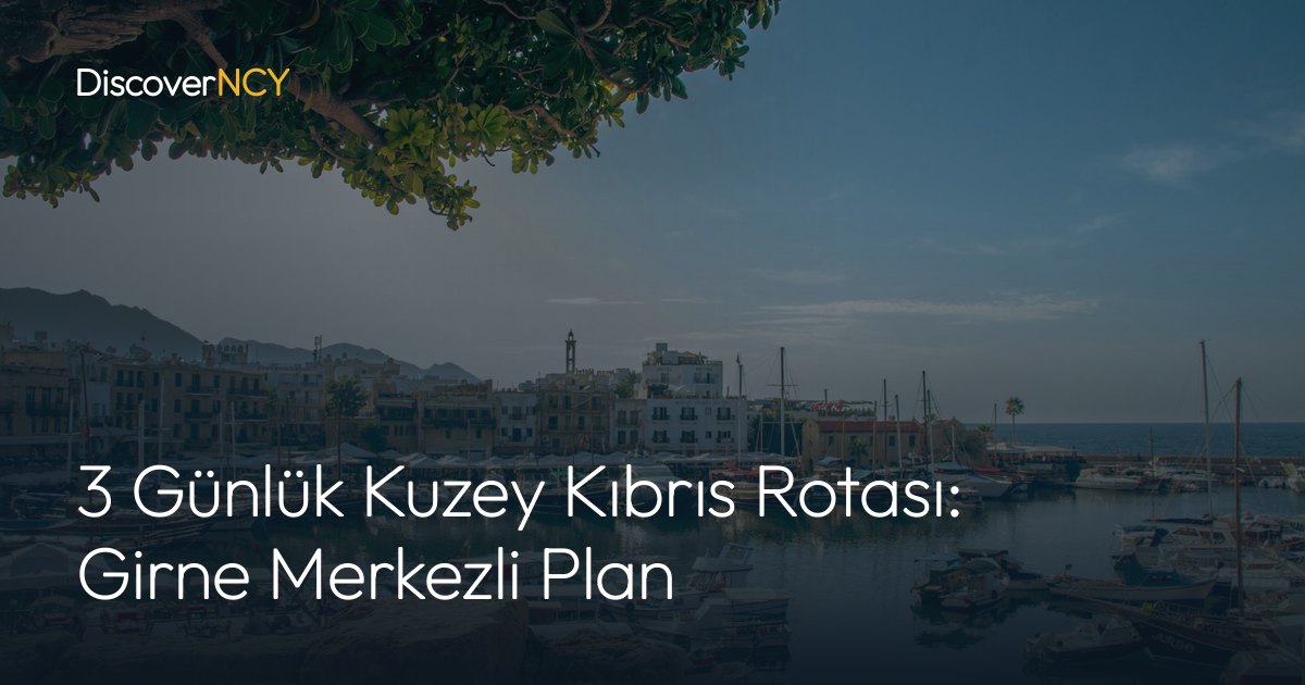 3 Günlük Kuzey Kıbrıs Rotası: Girne Merkezli Plan