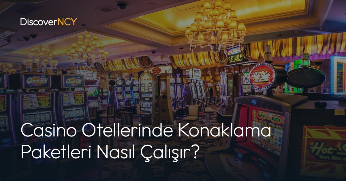 Casino Otellerinde Konaklama Paketleri Nasıl Çalışır?