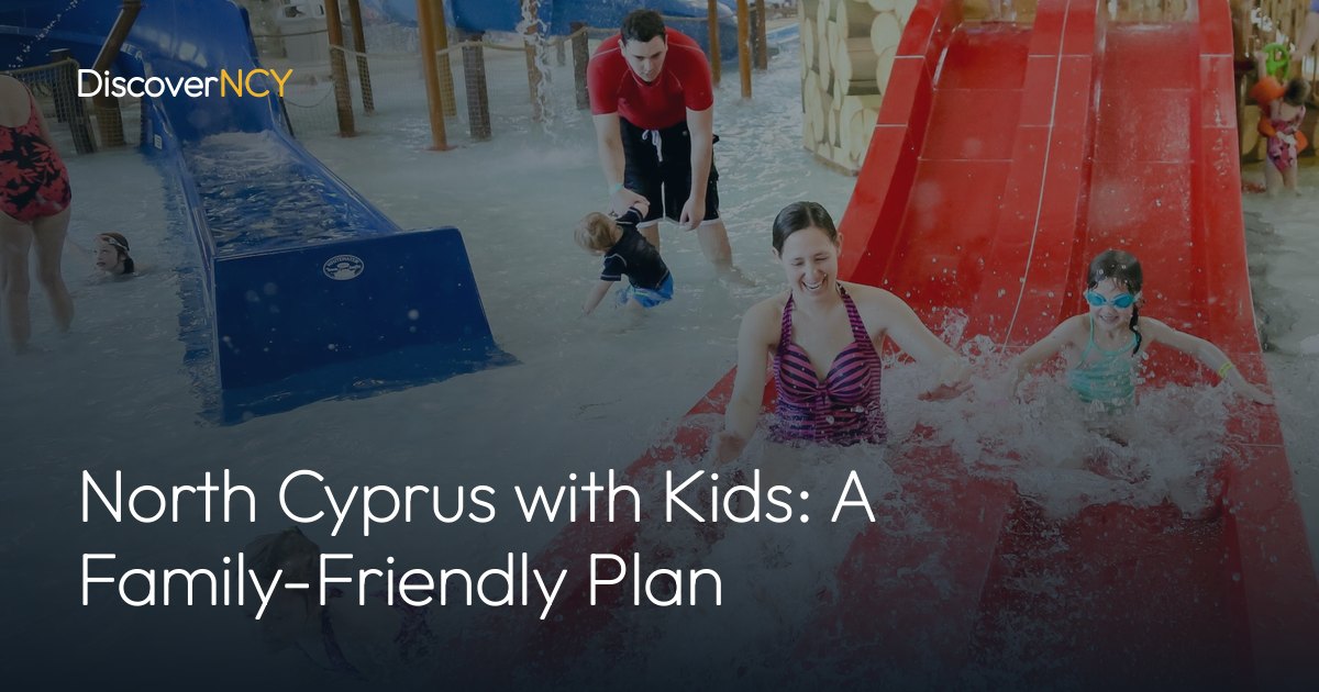 North Cyprus with Kids: A Family-Friendly Plan