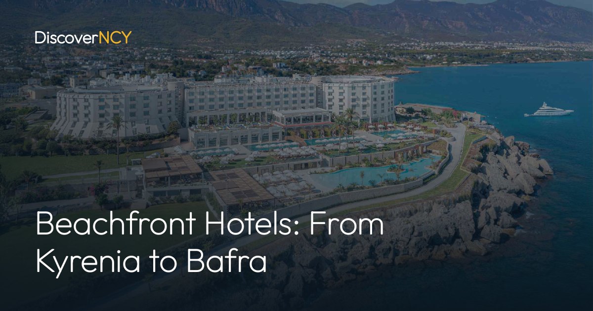Beachfront Hotels: From Kyrenia to Bafra