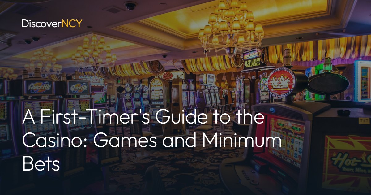 A First-Timer's Guide to the Casino: Games and Minimum Bets
