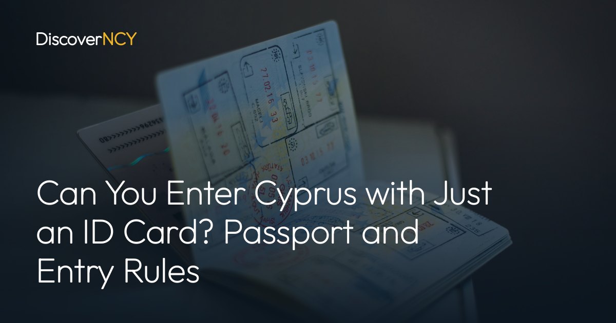 Can You Enter Cyprus with Just an ID Card? Passport and Entry Rules
