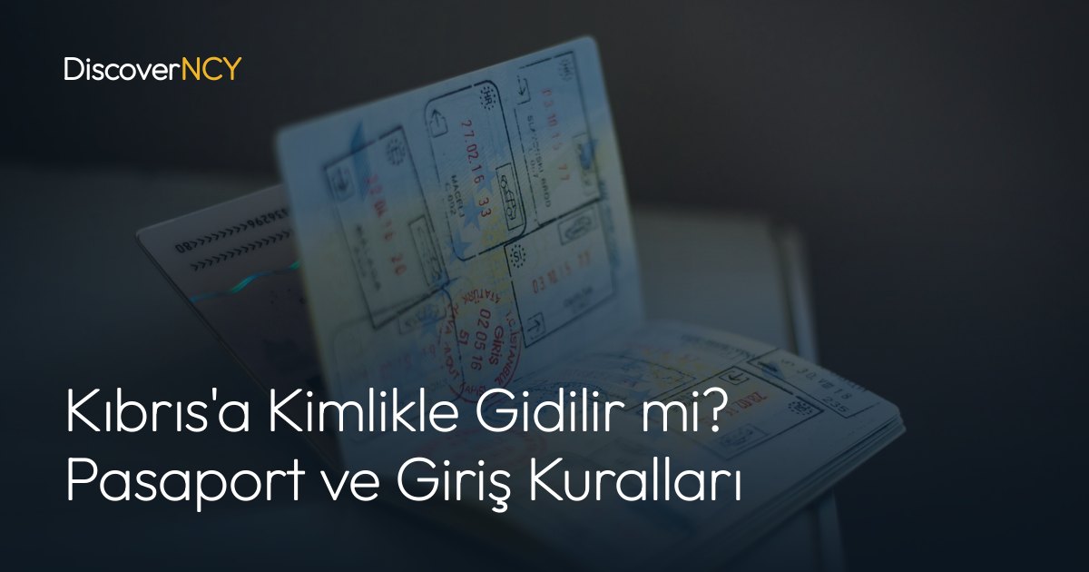 Kıbrıs'a Kimlikle Gidilir mi? Pasaport ve Giriş Kuralları