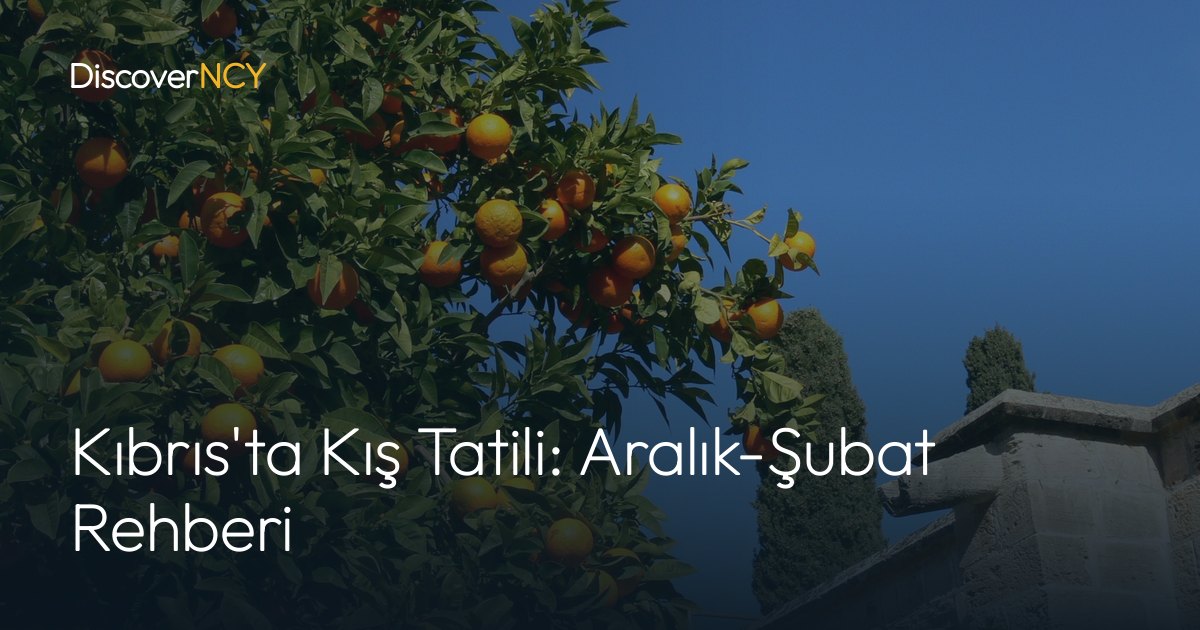 Kıbrıs'ta Kış Tatili: Aralık-Şubat Rehberi