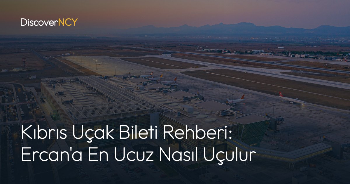 Kıbrıs Uçak Bileti Rehberi: Ercan'a En Ucuz Nasıl Uçulur