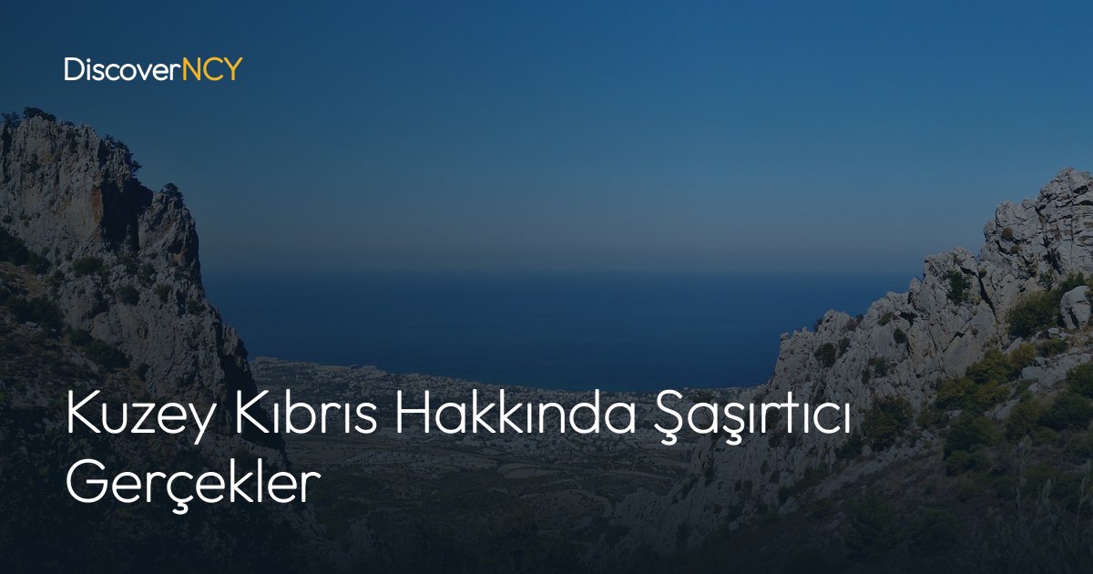 Kuzey Kıbrıs Hakkında Şaşırtıcı Gerçekler