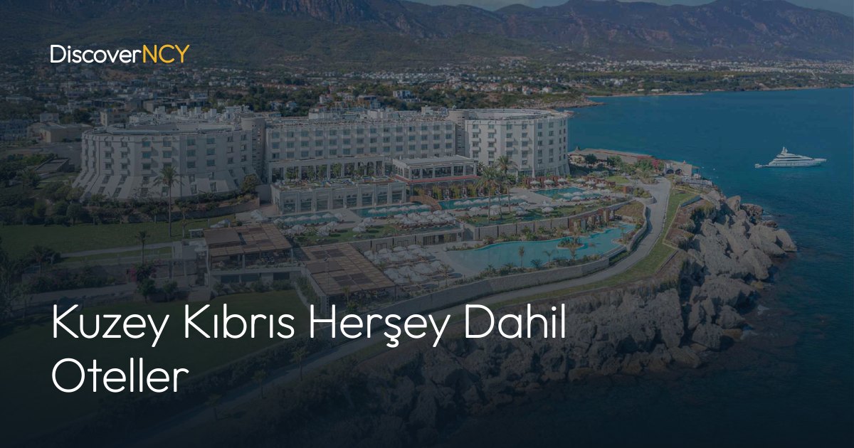 Kuzey Kıbrıs Herşey Dahil Oteller