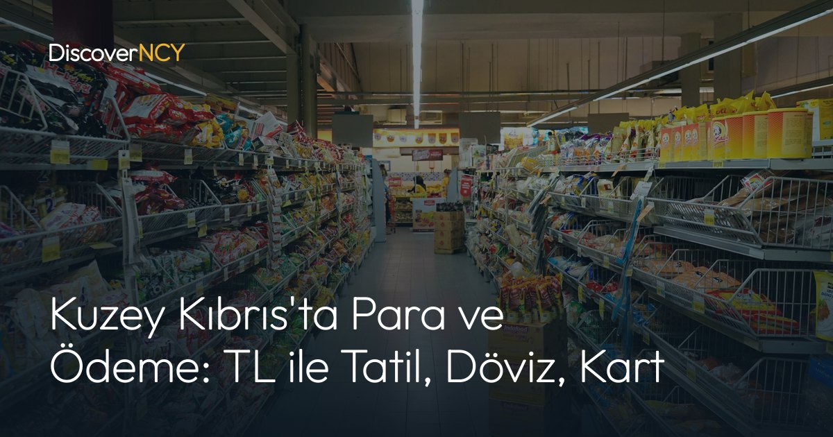 Kuzey Kıbrıs'ta Para ve Ödeme: TL ile Tatil, Döviz, Kart