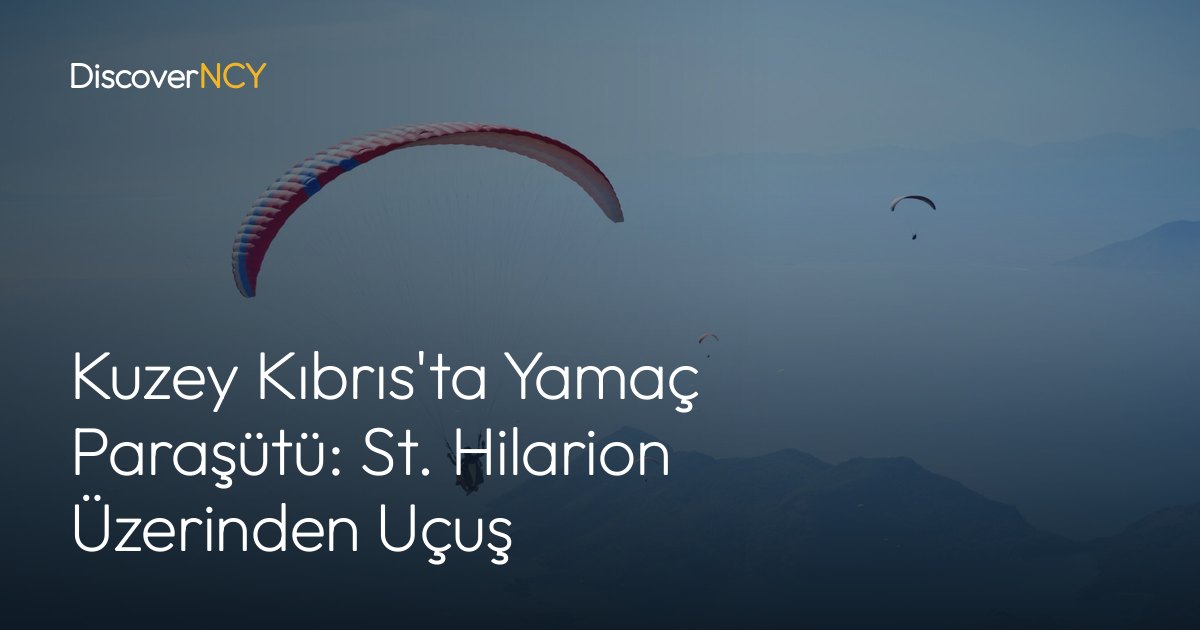 Kuzey Kıbrıs'ta Yamaç Paraşütü: St. Hilarion Üzerinden Uçuş