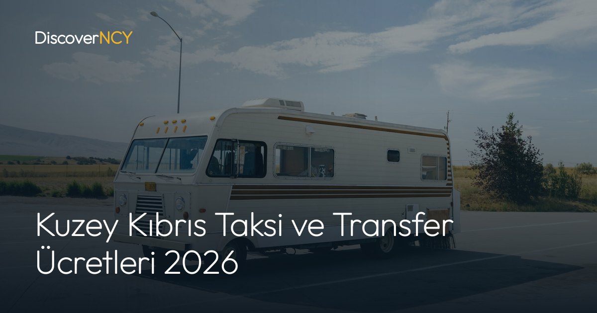Kuzey Kıbrıs Taksi ve Transfer Ücretleri 2026