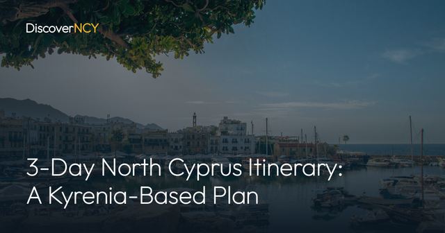 3-Day North Cyprus Itinerary: A Kyrenia-Based Plan