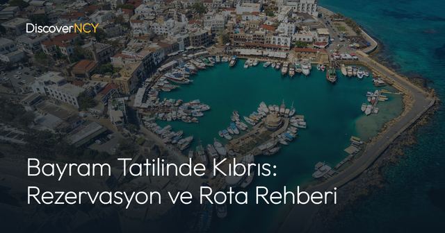 Bayram Tatilinde Kıbrıs: Rezervasyon ve Rota Rehberi