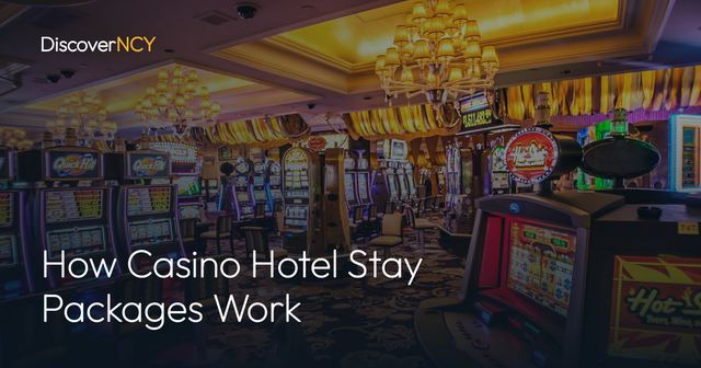 How Casino Hotel Stay Packages Work