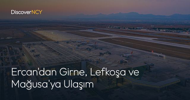 Ercan'dan Girne, Lefkoşa ve Mağusa'ya Ulaşım