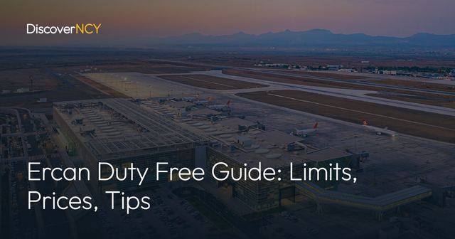 Ercan Duty Free Guide: Limits, Prices, Tips