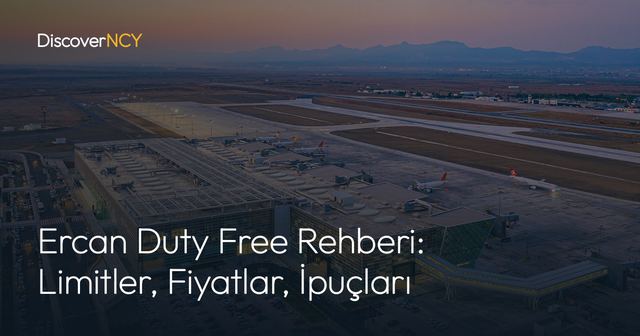 Ercan Duty Free Rehberi: Limitler, Fiyatlar, İpuçları