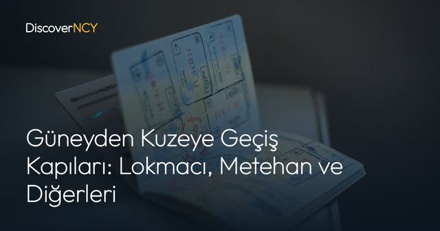 Güneyden Kuzeye Geçiş Kapıları: Lokmacı, Metehan ve Diğerleri