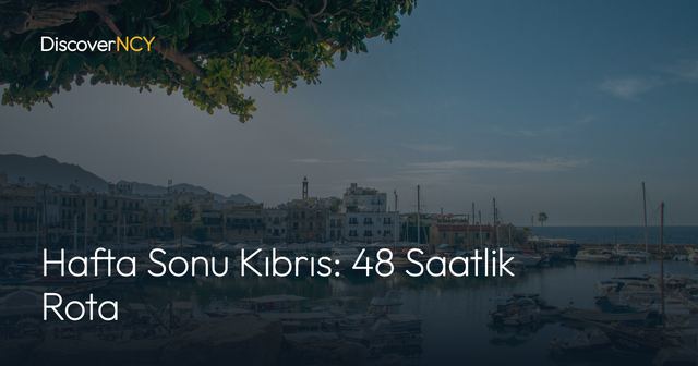 Hafta Sonu Kıbrıs: 48 Saatlik Rota