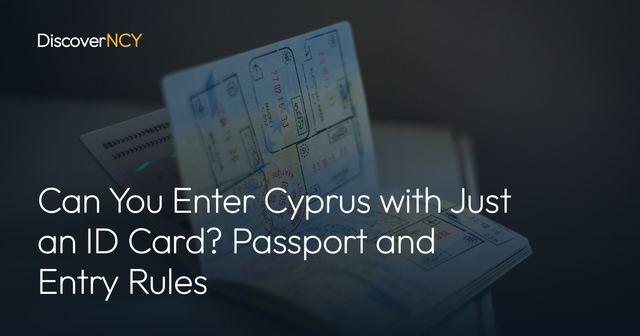 Can You Enter Cyprus with Just an ID Card? Passport and Entry Rules
