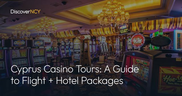 Cyprus Casino Tours: A Guide to Flight + Hotel Packages