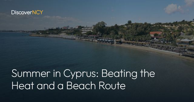 Summer in Cyprus: Beating the Heat and a Beach Route