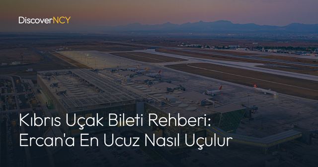 Kıbrıs Uçak Bileti Rehberi: Ercan'a En Ucuz Nasıl Uçulur