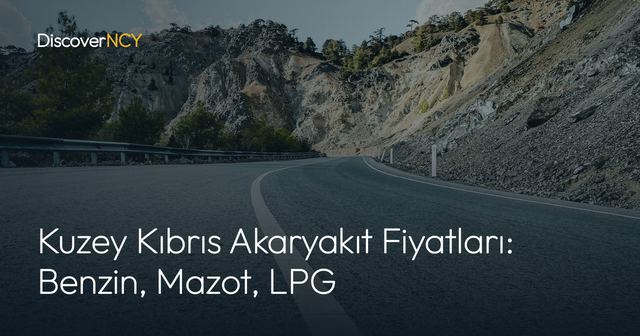 Kuzey Kıbrıs Akaryakıt Fiyatları: Benzin, Mazot, LPG