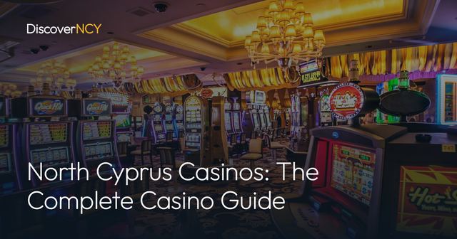 North Cyprus Casinos: The Complete Casino Guide