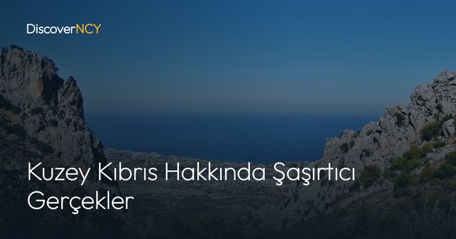 Kuzey Kıbrıs Hakkında Şaşırtıcı Gerçekler