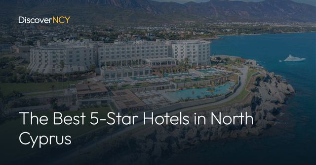The Best 5-Star Hotels in North Cyprus