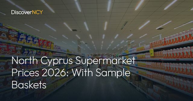 North Cyprus Supermarket Prices 2026: With Sample Baskets