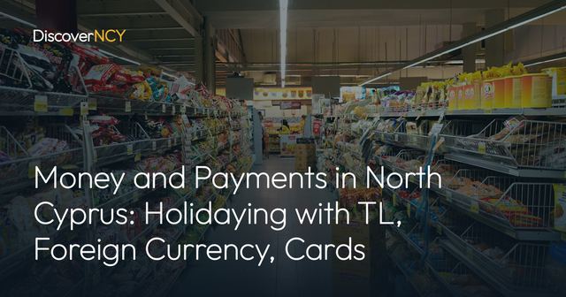 Money and Payments in North Cyprus: Holidaying with TL, Foreign Currency, Cards