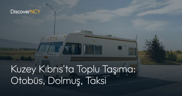 Kuzey Kıbrıs'ta Toplu Taşıma: Otobüs, Dolmuş, Taksi