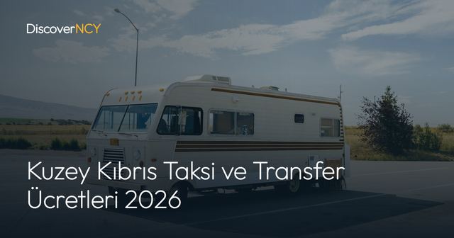 Kuzey Kıbrıs Taksi ve Transfer Ücretleri 2026