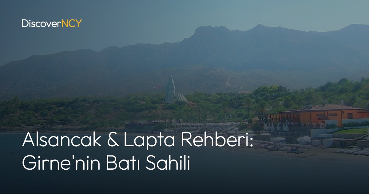Alsancak & Lapta Rehberi: Girne'nin Batı Sahili