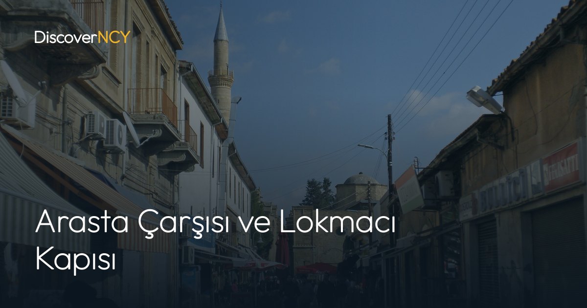 Arasta Çarşısı ve Lokmacı Kapısı