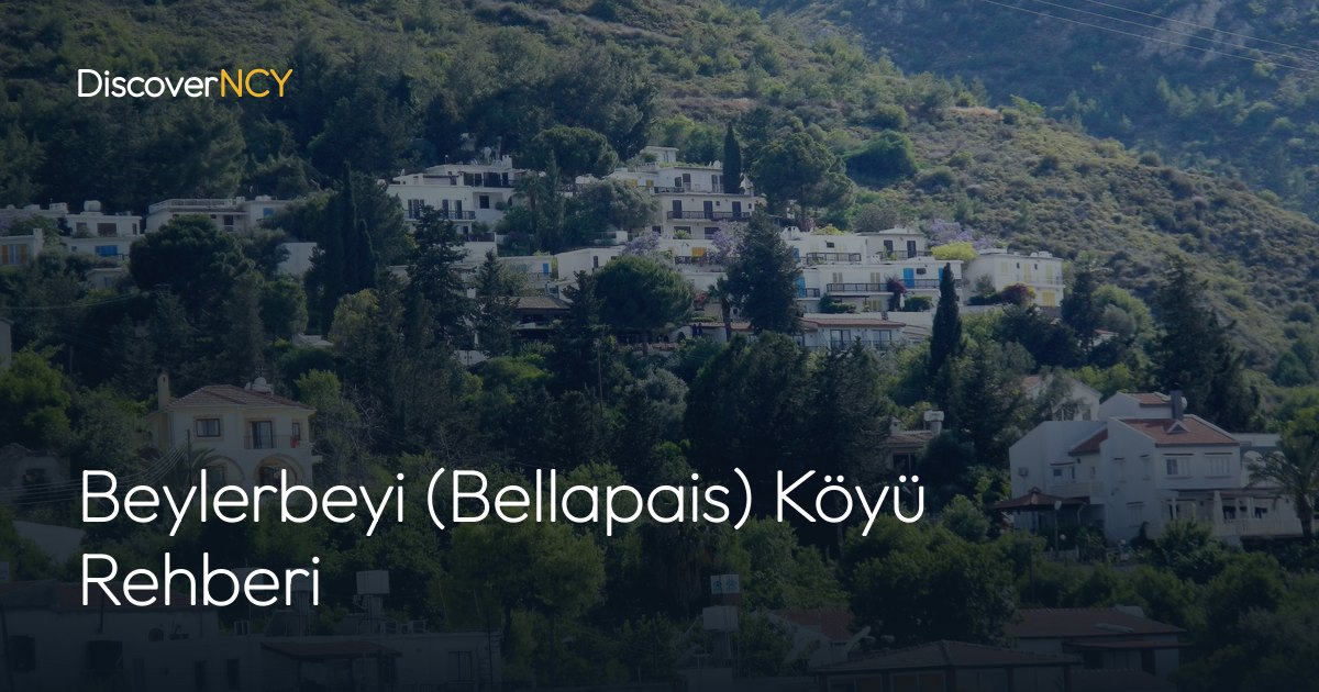 Beylerbeyi (Bellapais) Köyü Rehberi