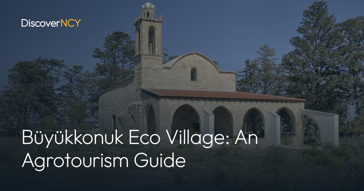 Büyükkonuk Eco Village: An Agrotourism Guide