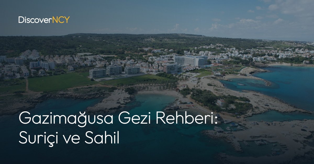 Gazimağusa Gezi Rehberi: Suriçi ve Sahil