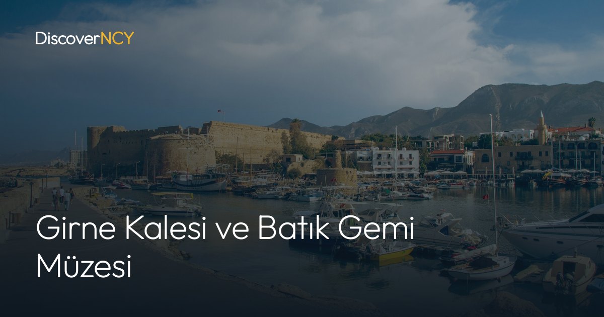 Girne Kalesi ve Batık Gemi Müzesi