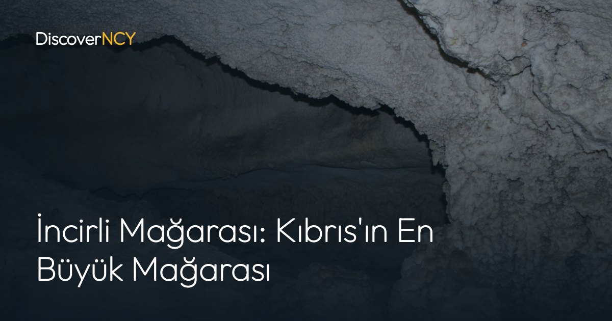 İncirli Mağarası: Kıbrıs'ın En Büyük Mağarası