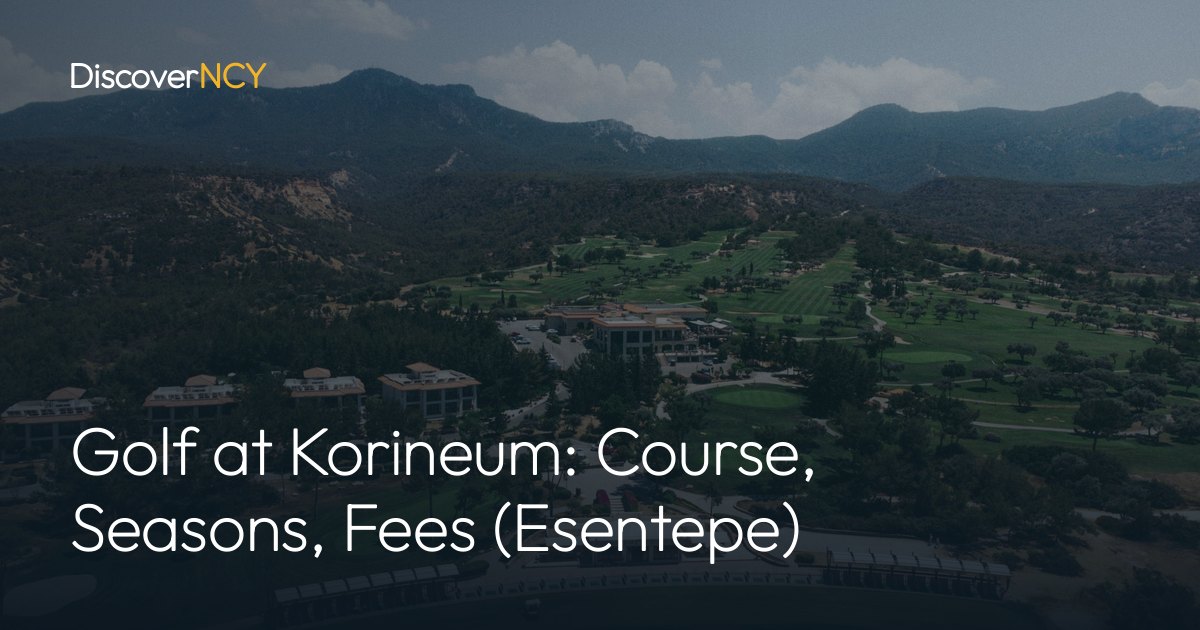 Golf at Korineum: Course, Seasons, Fees (Esentepe)