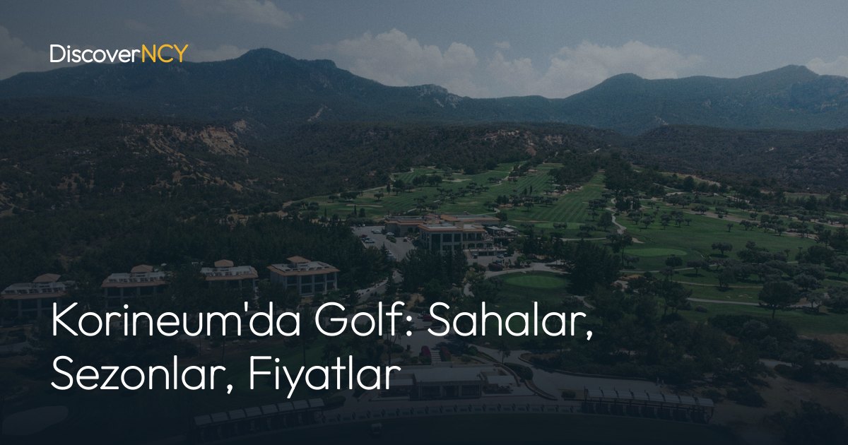 Korineum'da Golf: Sahalar, Sezonlar, Fiyatlar