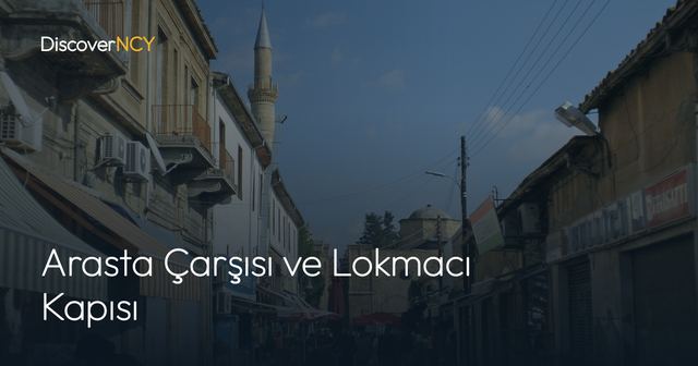 Arasta Çarşısı ve Lokmacı Kapısı
