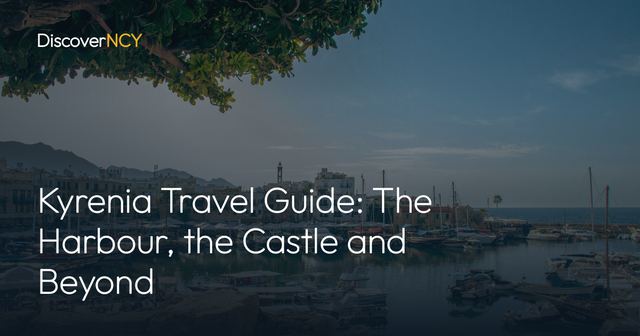 Kyrenia Travel Guide: The Harbour, the Castle and Beyond