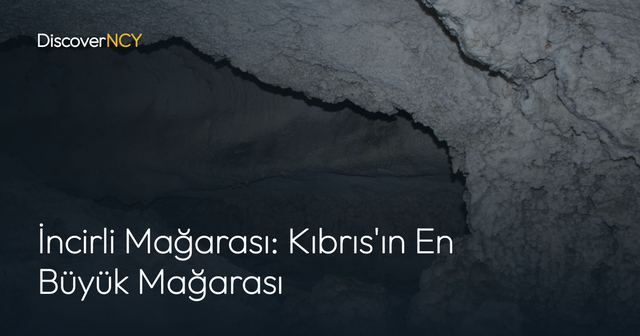 İncirli Mağarası: Kıbrıs'ın En Büyük Mağarası