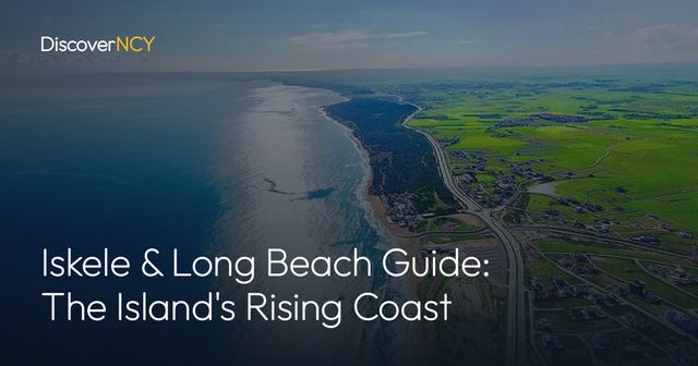 Iskele & Long Beach Guide: The Island's Rising Coast
