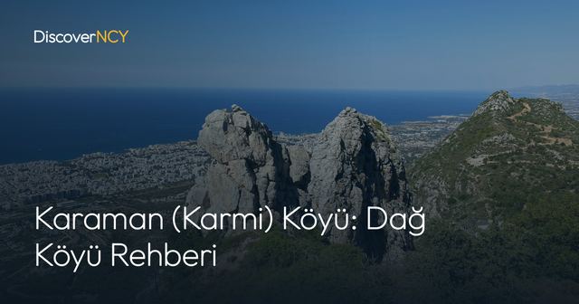 Karaman (Karmi) Köyü: Dağ Köyü Rehberi