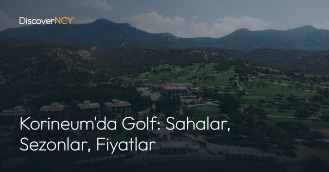 Korineum'da Golf: Sahalar, Sezonlar, Fiyatlar