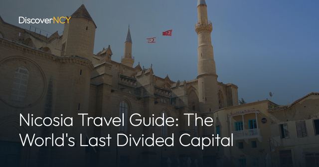 Nicosia Travel Guide: The World's Last Divided Capital